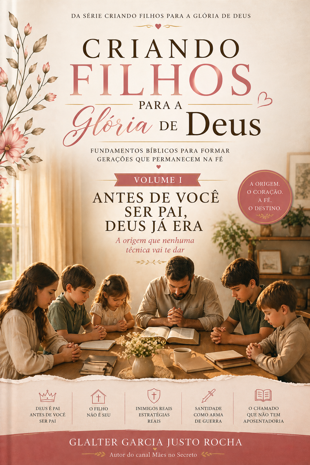 Volume I — Antes de Você Ser Pai, Deus Já Era